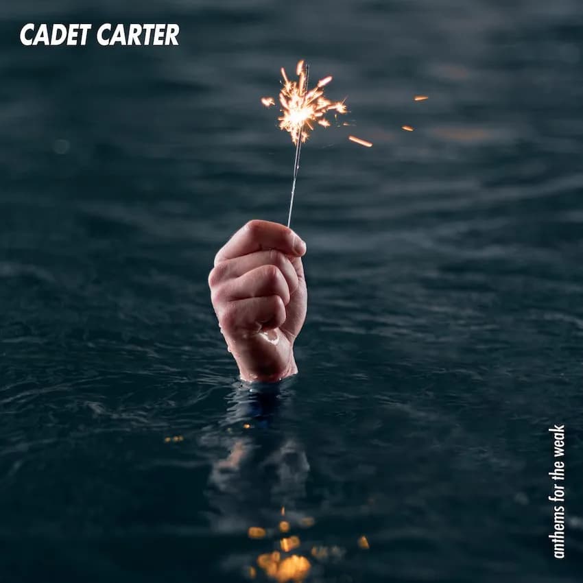 Cadet Carter - Anthems For The Weak