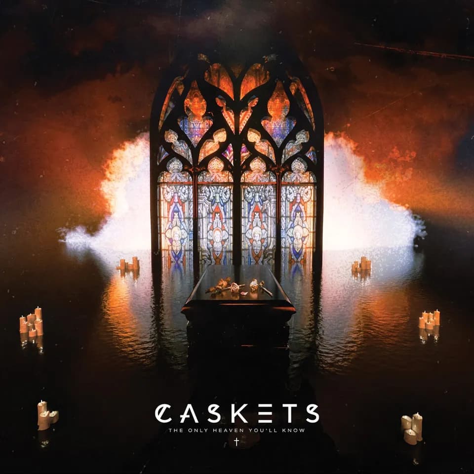 Caskets - The Only Heaven You’ll Know