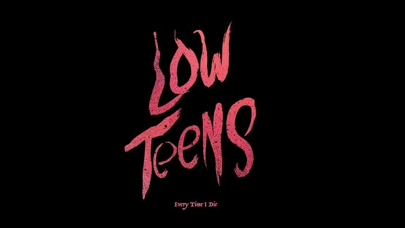 EVERY TIME I DIE - Low Teens