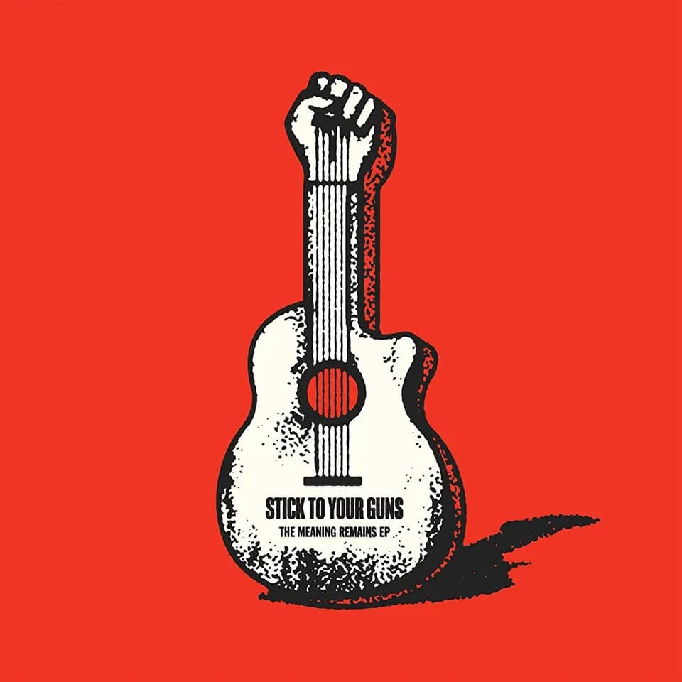 Stick To Your Guns - The Meaning Remains (EP)