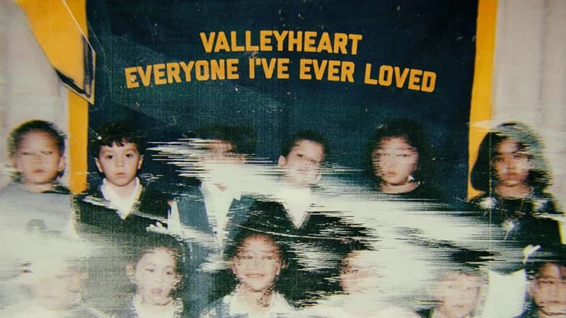 Valleyheart - Everyone I’ve Ever Loved