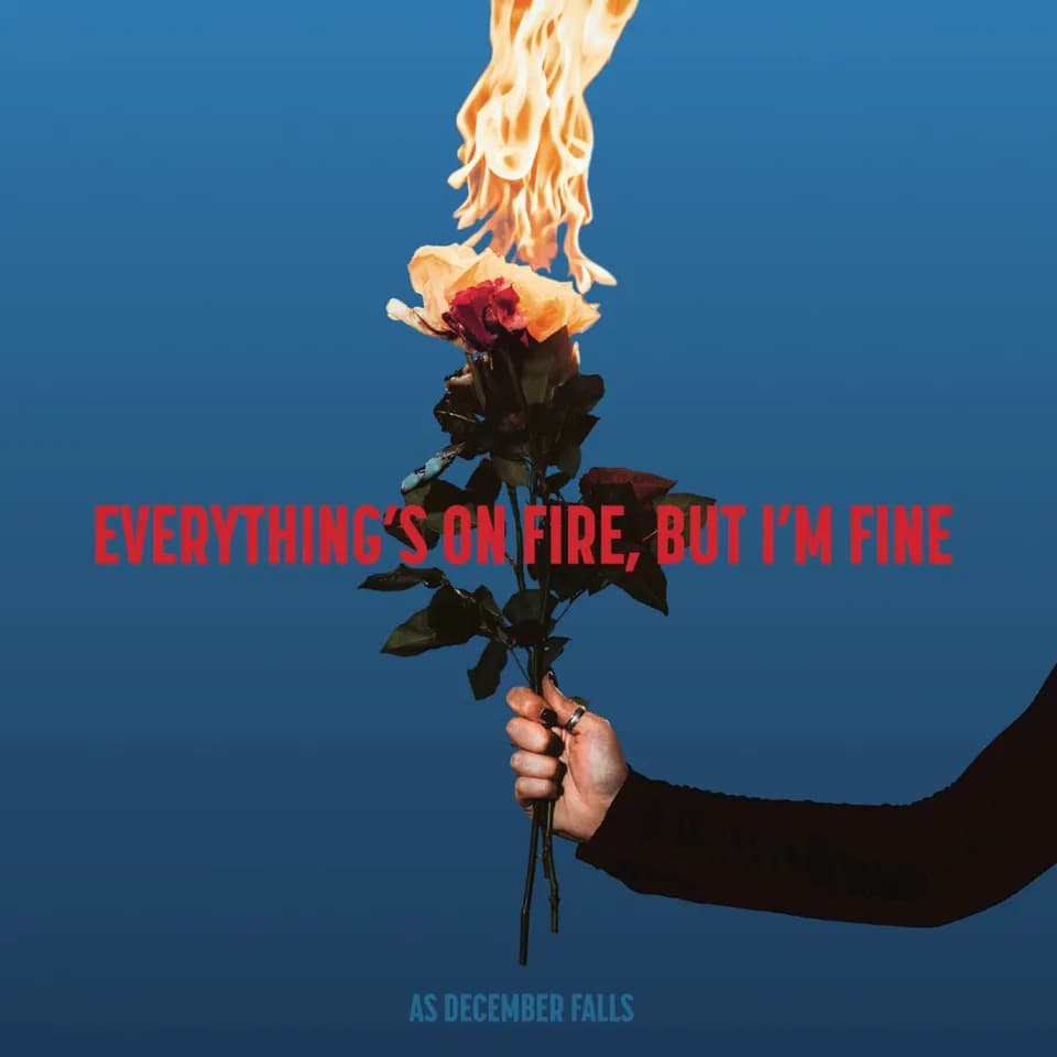As December Falls - Everything’s On Fire But I’m Fine