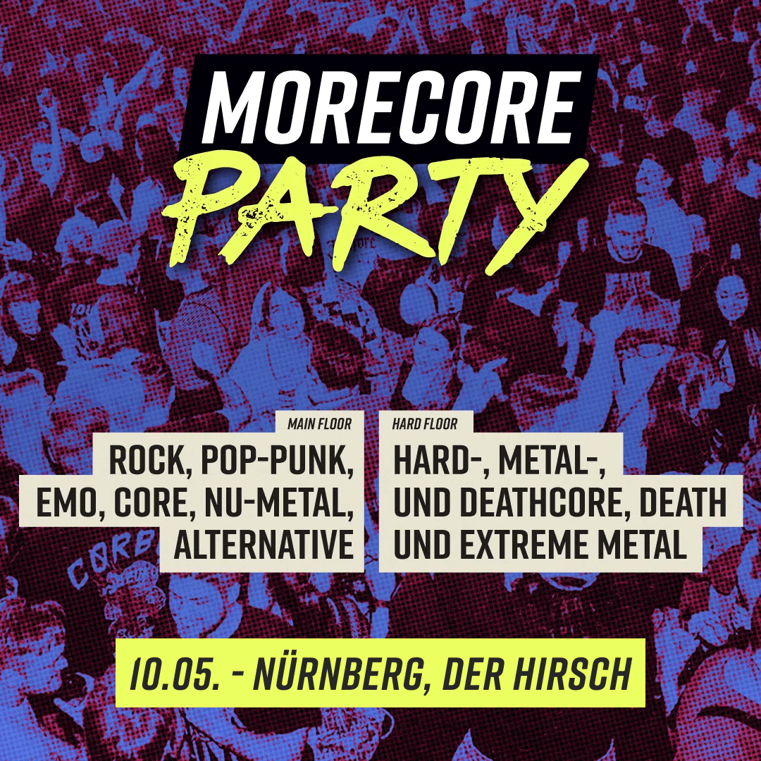 Flyer der MoreCore Party Nürnberg am Samstag, 10. Mai 2025. Veranstaltungsort ist Der Hirsch