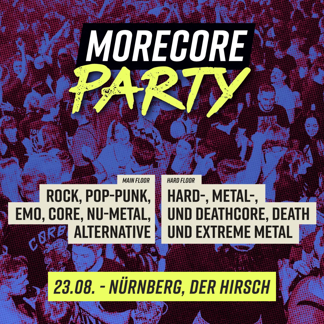 Flyer der MoreCore Party Nürnberg am Samstag, 23. Juli 2025. Veranstaltungsort ist Der Hirsch