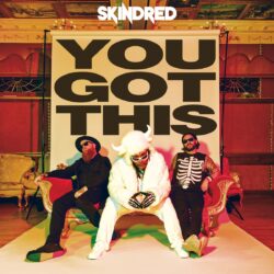 Skindred You Got This