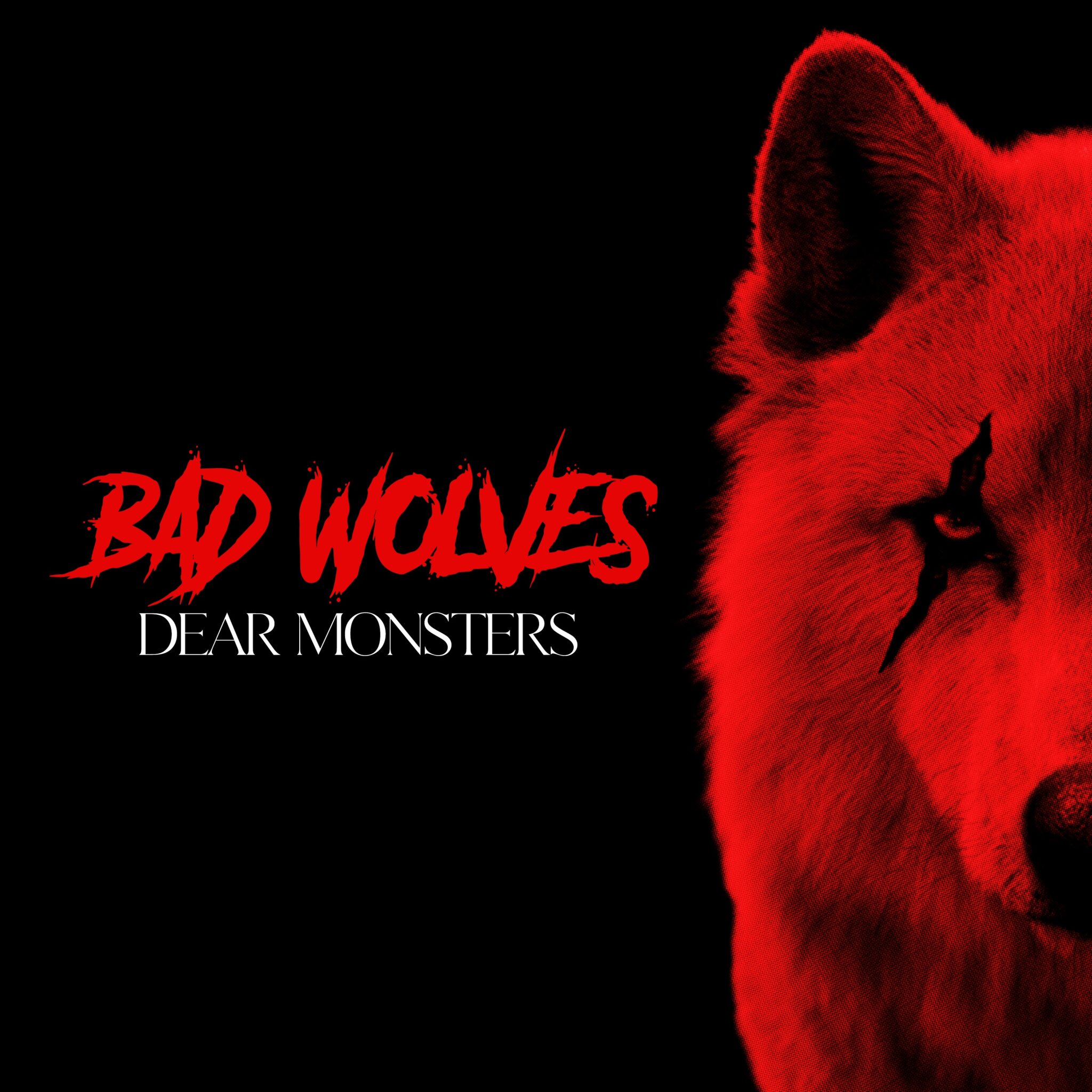 Bad Wolves Dear Monsters