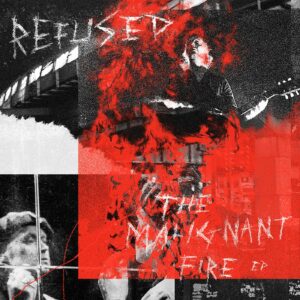 Refused The Malignant Fire